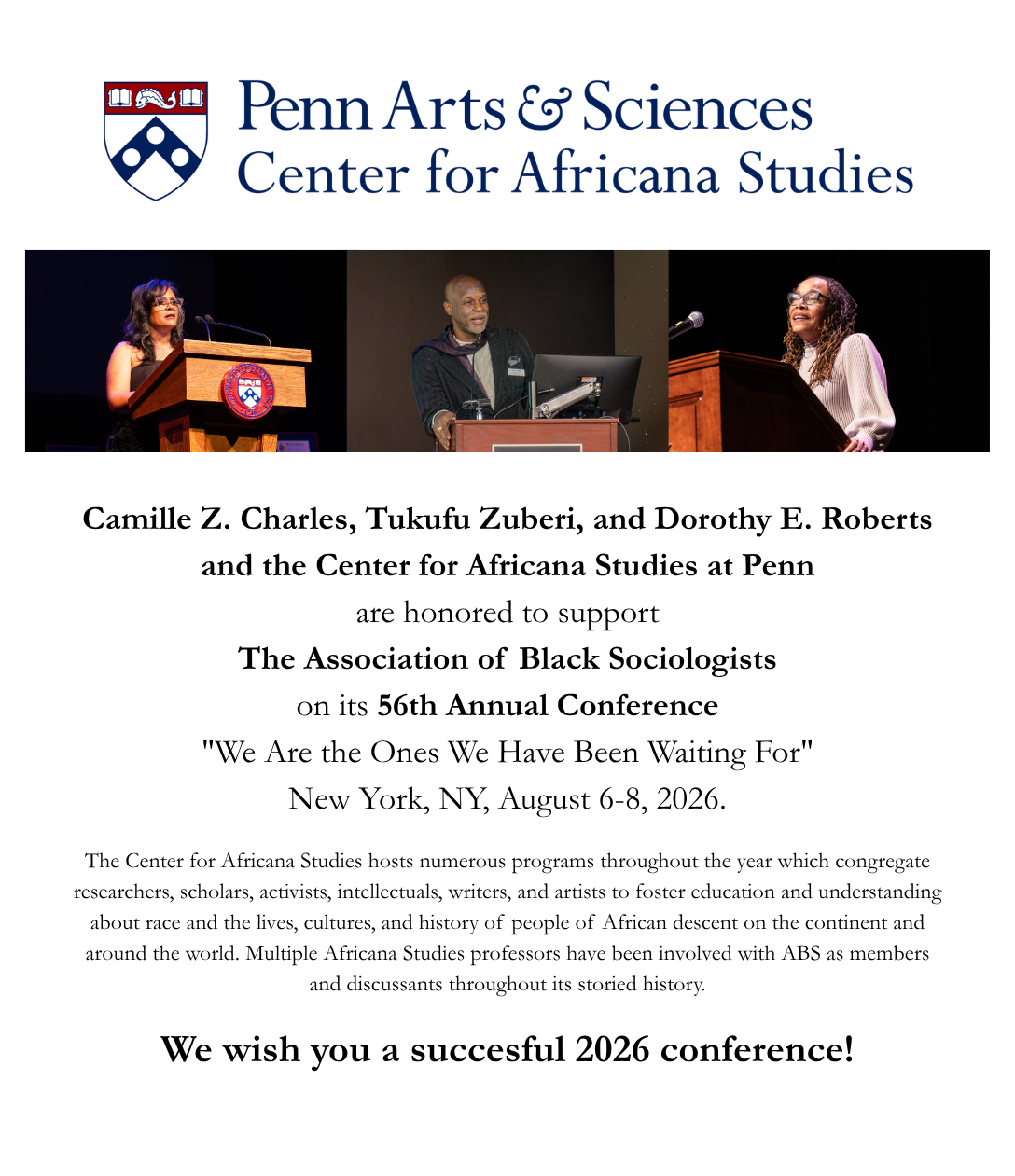 Camille Z. Charles, Tukufu Zuberi, and Dorothy E. Roberts and the Center for Africana Studies at Penn are honored to support The Association of Black Sociologists on its 56th Annual Conference