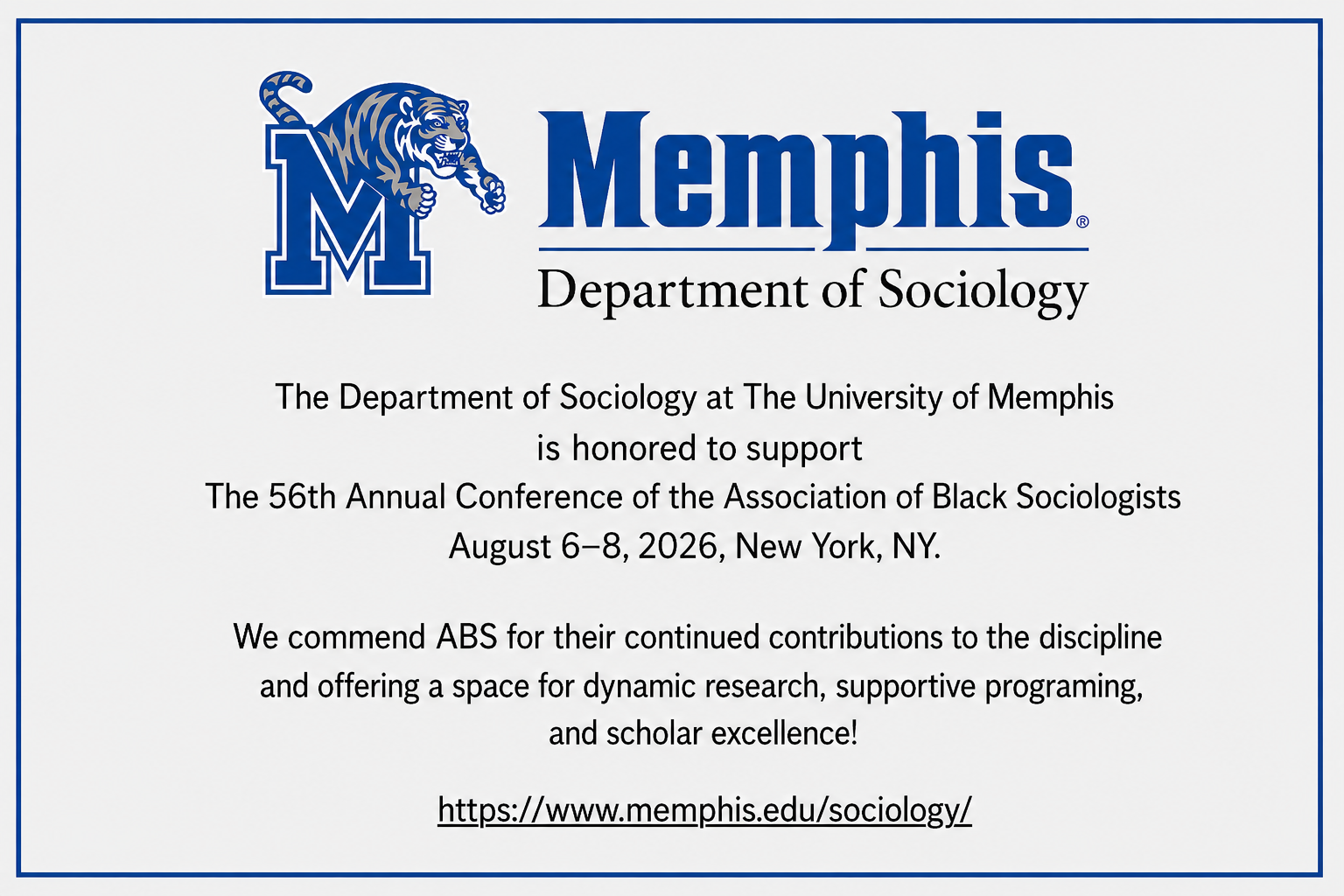 The Department of Sociology at The University of Memphis is honored to support The 56th Annual Conference of the Association of Black Sociologists August 6-8, 2026, New York, NY.